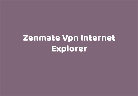 Zenmate vpn internet explorer